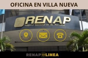 RENAP en Villa Nueva: Teléfonos, dirección y toda la información.